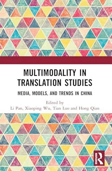 Multimodality In Translation Studies: Media, Models, And Trends In China-..