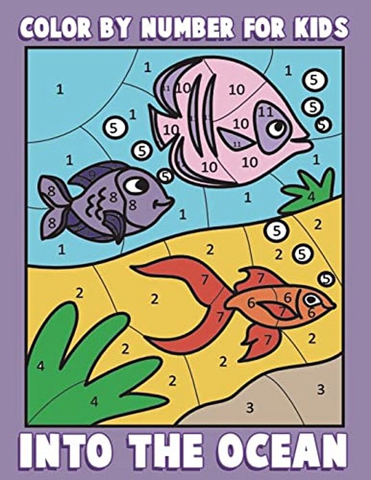 Color By Number For Kids: Into The Ocean: Sea Life Coloring Book For Children With Ocean Animals-..