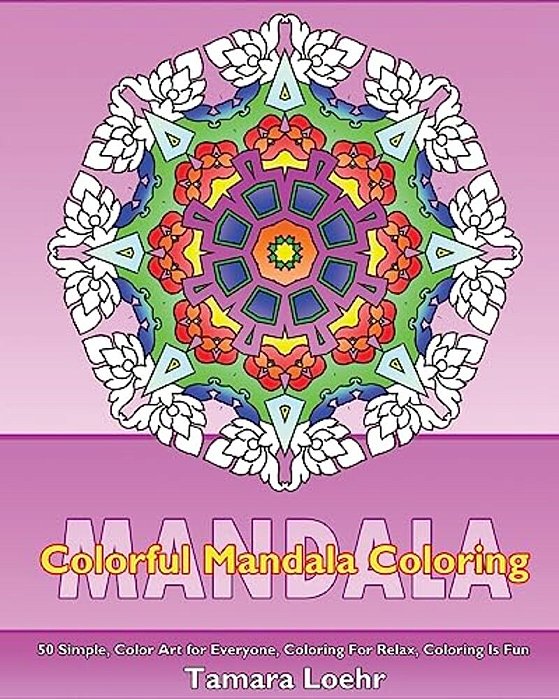 Colorful Mandala Coloring: 50 Simple, Color Art For Everyone, Coloring For Relax, Coloring Is Fun And Happiness-..