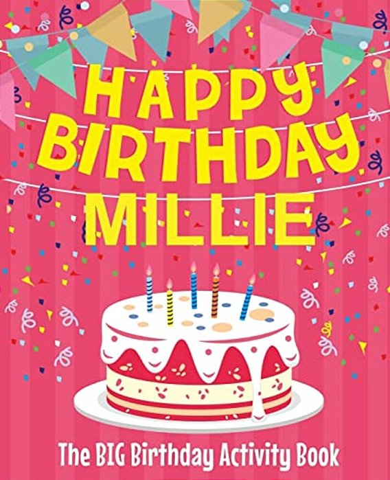 Happy Birthday Millie - The Big Birthday Activity Book: (Personalized Children's Activity Book)-..