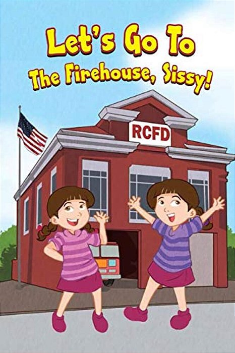 Let's Go To The Firehouse, Sissy!-..