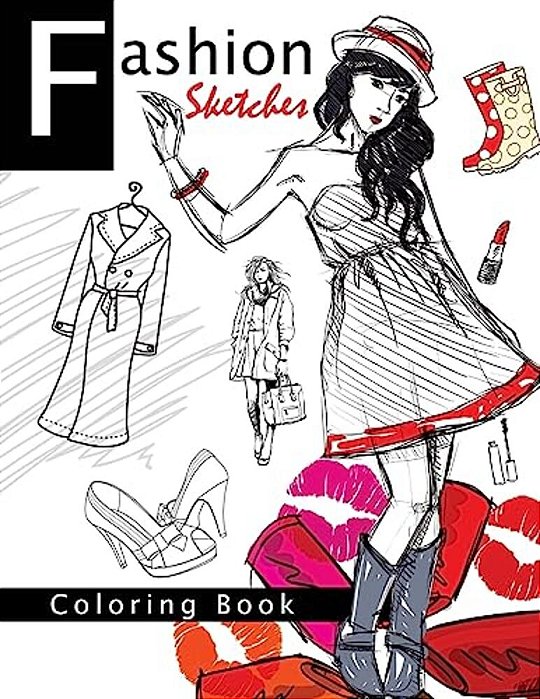 Fashion Sketches Coloring Book Volume 1: Fashion Inspired Adult Coloring Book Sketchbook For Artists, Designers, And Doodlers-..
