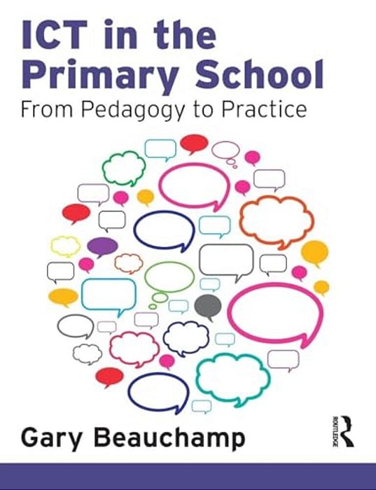 Ict In The Primary School: From Pedagogy To Practice-..