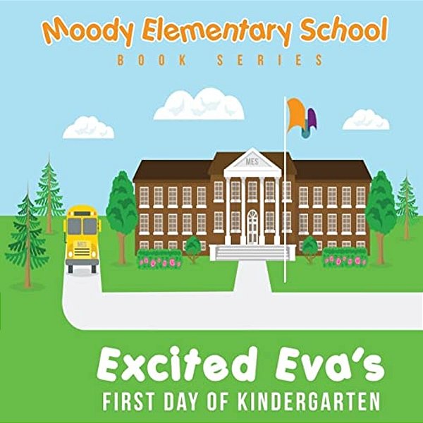 Moody Elementary School Book Series Excited Eva's First Day Of Kindergarten: A Vicky B's Bookcase Story-..
