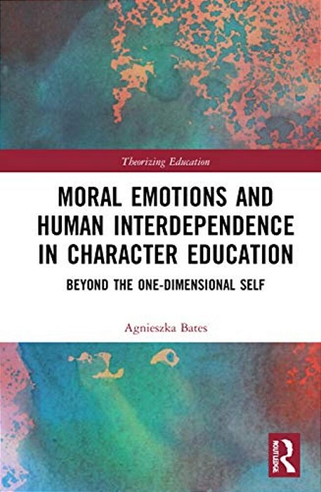 Moral Emotions And Human Interdependence In Character Education: Beyond The One-Dimensional Self-..