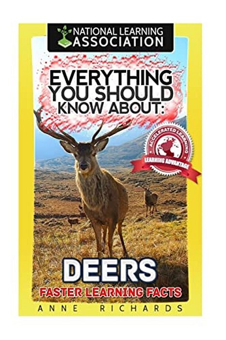 Everything You Should Know About: Deers Faster Learning Facts-..