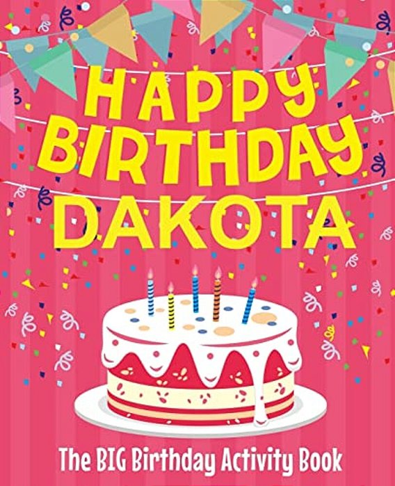 Happy Birthday Dakota - The Big Birthday Activity Book: (Personalized Children's Activity Book)-..
