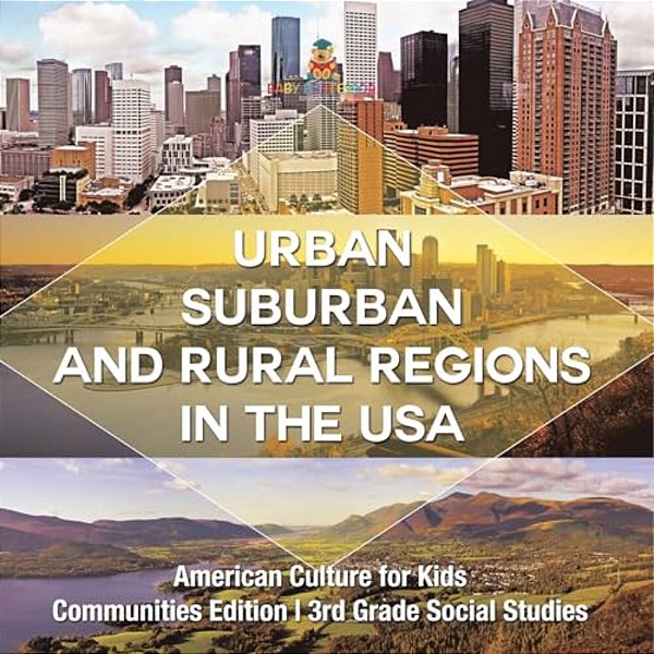 Urban, Suburban And Rural Regions In The USA American Culture For Kids - Communities Edition 3RD Grade Social Studies-..
