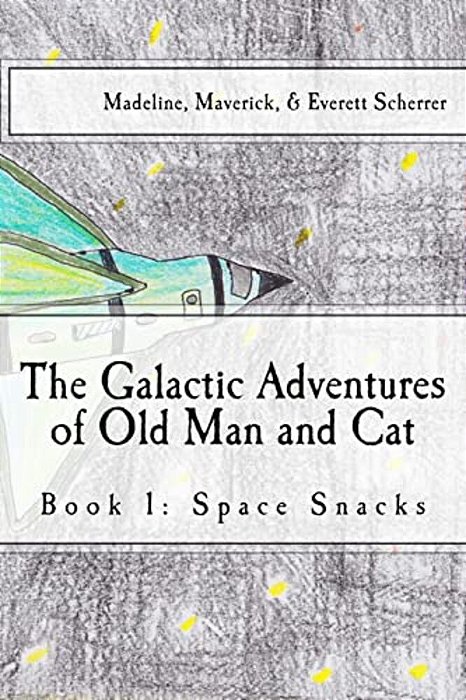 The Galactic Adventures Of Old Man And Cat: Book 1: Space Snacks-..