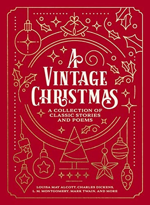 A Vintage Christmas: A Giftable Collection Of Classic Christmas Stories And Seasonal Poetry-..
