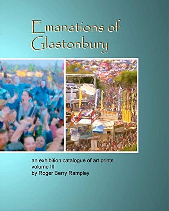 Emanations Of Glastonbury- An Exhibition Catalogue Of Art Prints Volume III-..