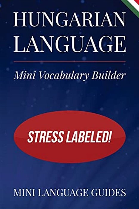 Hungarian Language Mini Vocabulary Builder: Stress Labeled!-..