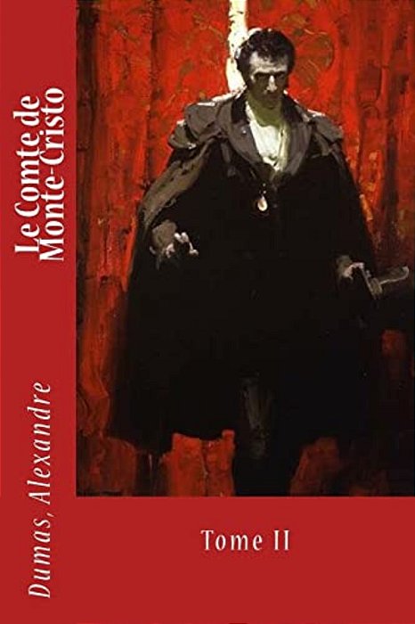Le Comte De Monte-Cristo: Tome II-..