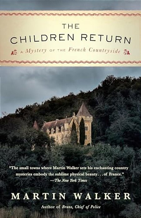 The Children Return: A Mystery Of The French Countryside-..