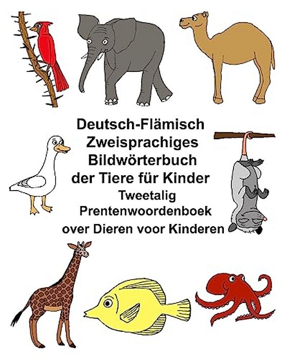 Deutsch-Flämisch Zweisprachiges Bildwörterbuch Der Tiere Für Kinder Tweetalig Prentenwoordenboek Over Dieren Voor Kinderen-..