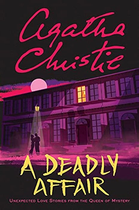 A Deadly Affair: Unexpected Love Stories From The Queen Of Mystery-..