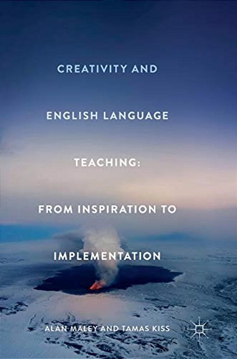 Creativity And English Language Teaching: From Inspiration To Implementation-..