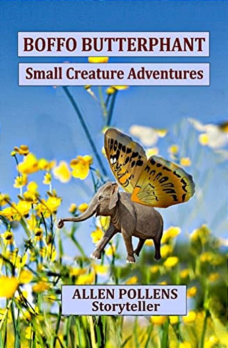 Boffo Butterphant: Small Creature Adventures-..