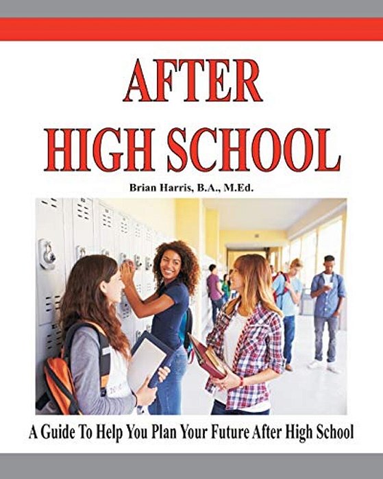After High School: A Guide That Includes A Self-Scoring Interest Suvey, An Informal Assessment Of Abilities, And An Informal Assessment O-..