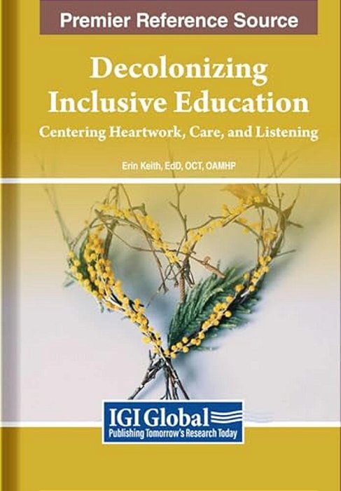 Decolonizing Inclusive Education: Centering Heartwork, Care, And Listening-..