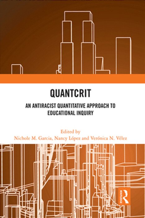 Quantcrit: An Antiracist Quantitative Approach To Educational Inquiry-..