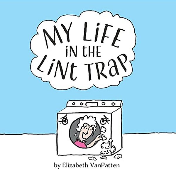 My Life In The Lint Trap-..