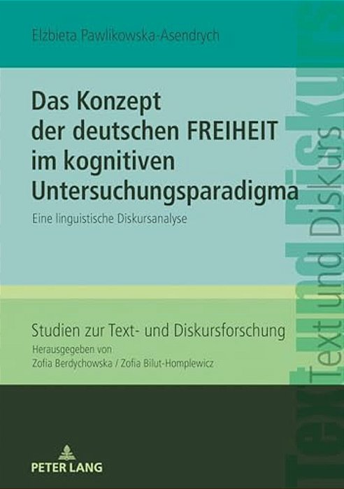 Das Konzept Der Deutschen Freiheit Im Kognitiven Untersuchungsparadigma: Eine Linguistische Diskursanalyse-..