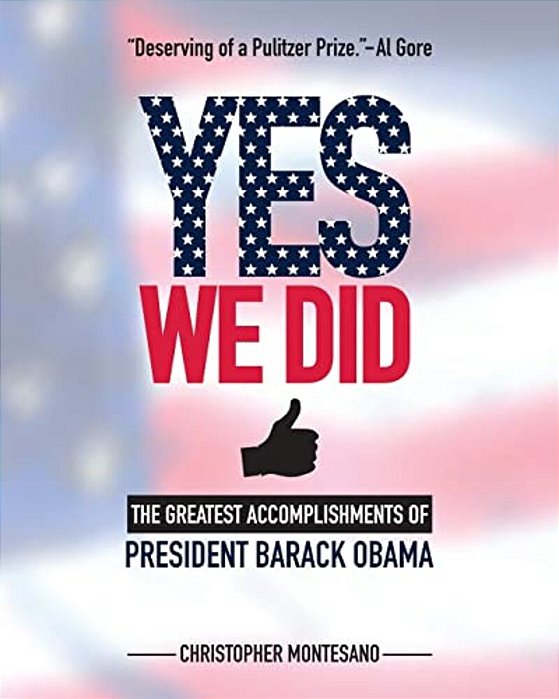 Yes We Did: Greatest Accomplishments Of President Barack Obama-..