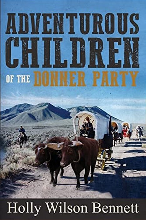 Adventurous Children Of The Donner Party-..