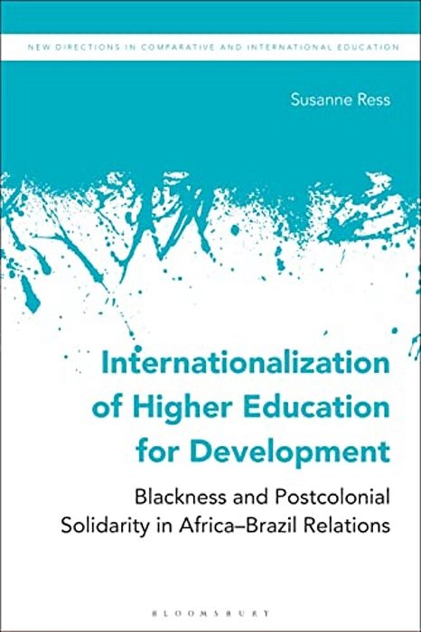 Internationalization Of Higher Education For Development: Blackness And Postcolonial Solidarity In Africa-Brazil Relations-..