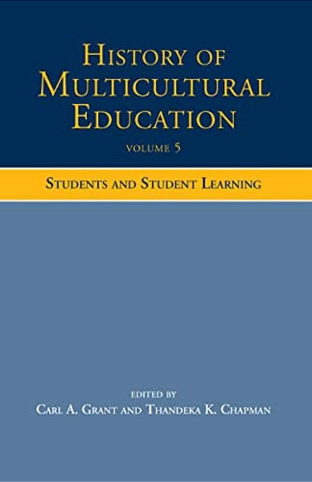 History Of Multicultural Education Volume 5: Students And Student Leaning-..