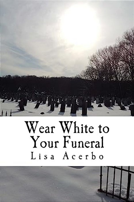 Wear White To Your Funeral-..
