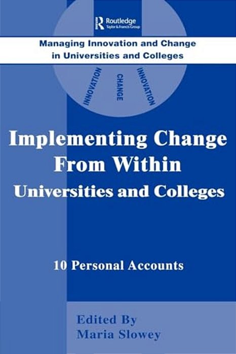 Implementing Change From Within In Universities And Colleges: Ten Personal Accounts From Middle Managers-..