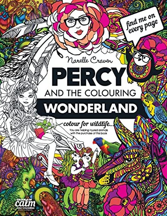 Percy & The Colouring Wonderland: An Adult Colouring Book With Original Hand Drawn Art By Narelle Craven-..