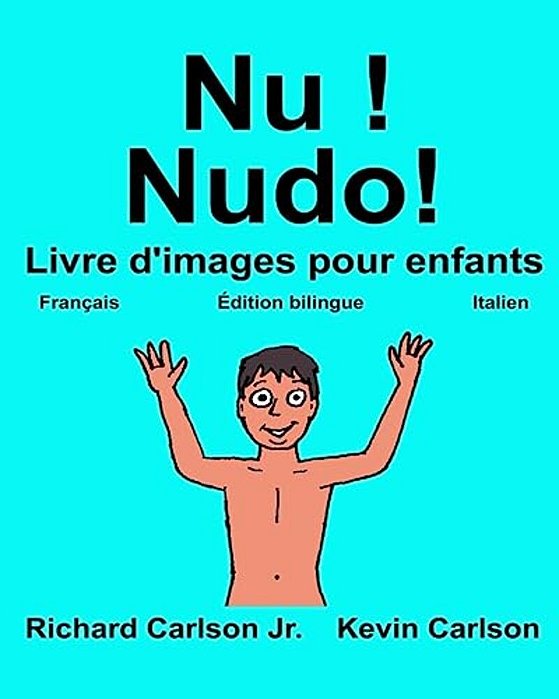 Nu! Nudo!: Livre D'Images Pour Enfants Français-Italien (Édition Bilingue)-..