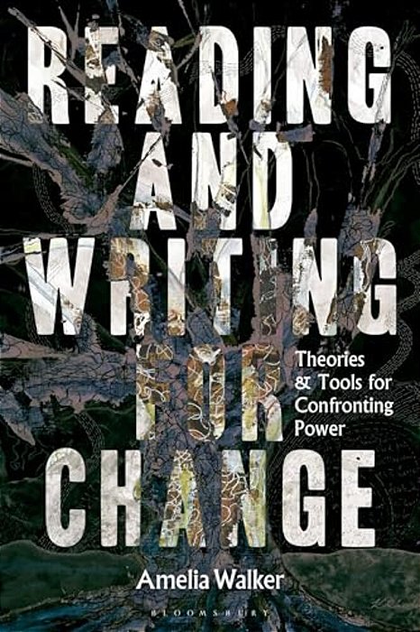 Reading And Writing For Change: Theories And Tools For Confronting Power-..