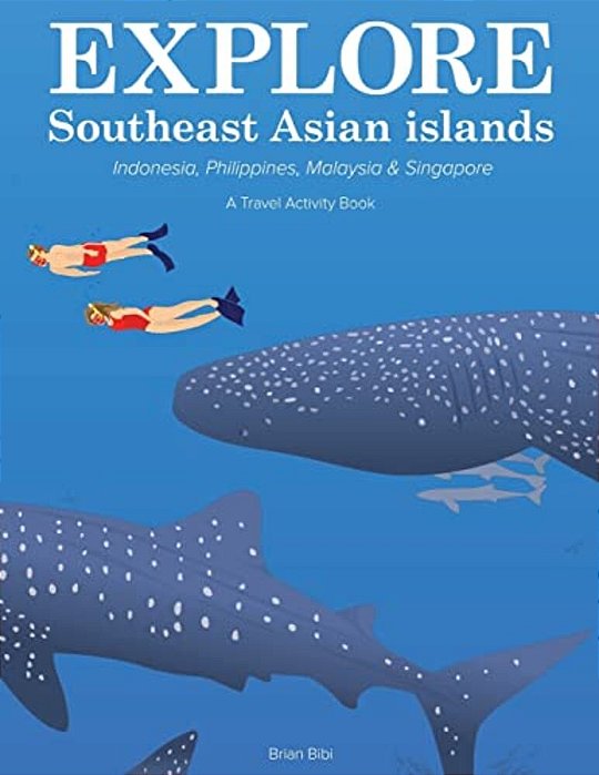 Explore Southeast Asian Islands: A Travel Activity Book-..