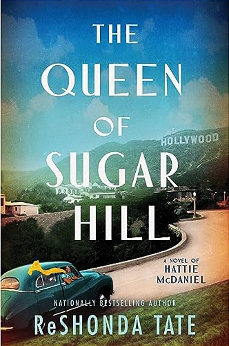 The Queen Of Sugar Hill: A Novel Of Hattie Mcdaniel-..