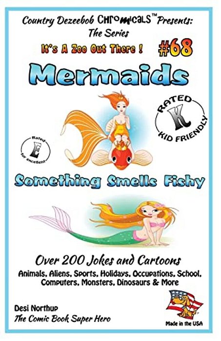 Mermaids Something Smells Fishy - Over 200 Jokes And Cartoons - Animals, Aliens, Sports, Holidays, Occupations, School, Computers, Monsters, Dinosaurs-..