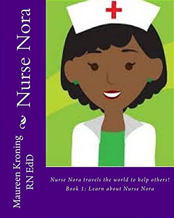 Nurse Nora: Travels The World To Help Others!-..