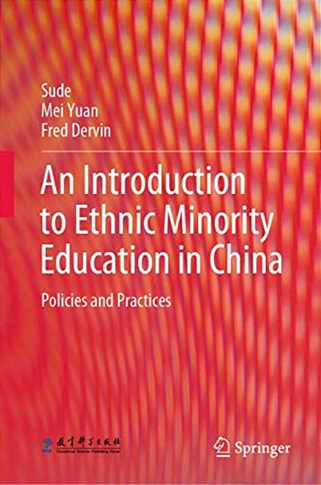 An Introduction To Ethnic Minority Education In China: Policies And Practices-..