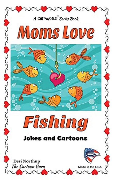 Moms Love Fishing: Jokes And Cartoons In Black & White-..