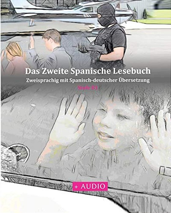 Das Zweite Spanische Lesebuch: Stufen B1 Und B2 Zweisprachig Mit Spanisch-Deutscher Übersetzung-..