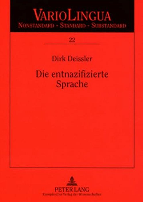 Die Entnazifizierte Sprache: Sprachpolitik Und Sprachregelung In Der Besatzungszeit-..