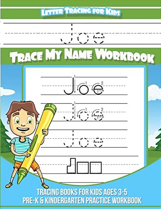 Joe Letter Tracing For Kids Trace My Name Workbook: Tracing Books For Kids Ages 3 - 5 Pre-k & Kindergarten Practice Workbook-..