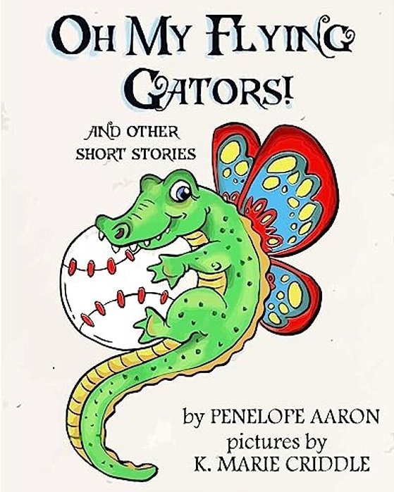 Oh My Flying Gators!: And Other Short Stories-..