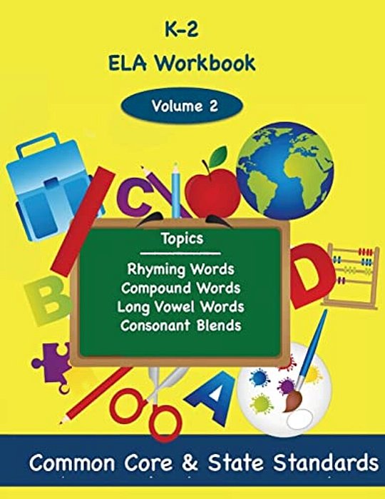 K-2 Ela Volume 2: Rhyming Words, Compound Words, Long Vowel Words, Consonant Blends-..