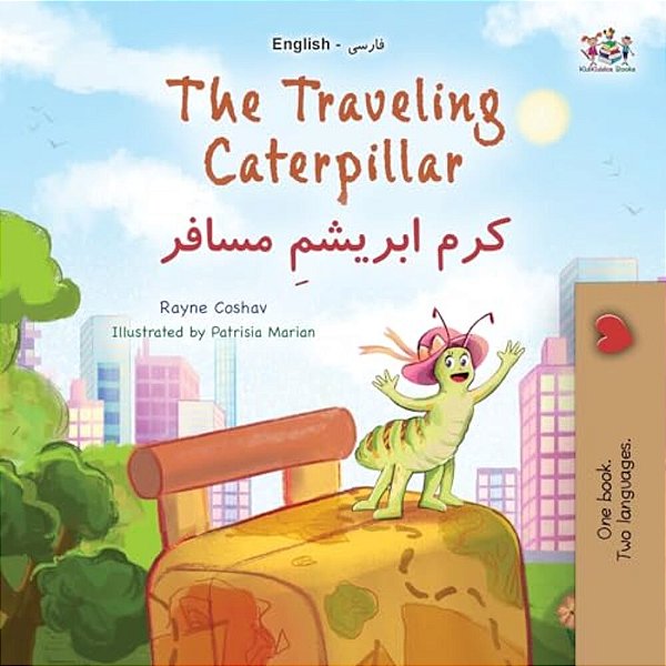 The Traveling Caterpillar (English Farsi Bilingual Book For Kids)-..