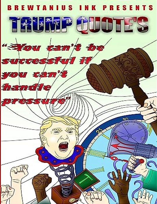Brewtanius Ink Presents Trump Quotes-..