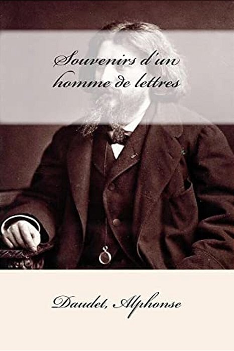 Souvenirs D'Un Homme De Lettres-..